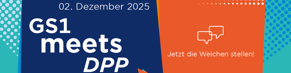 GS1 meets DPP (Digitaler Produktpass) 2025, jetzt die Weichen stellen! 02. Dezember 2025